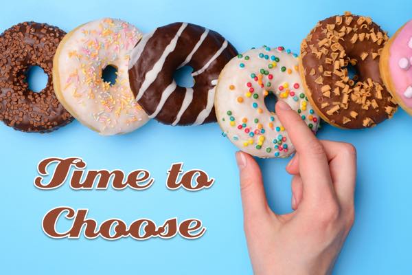 Image of several different kinds of donuts overlaid with the text Time to Choose